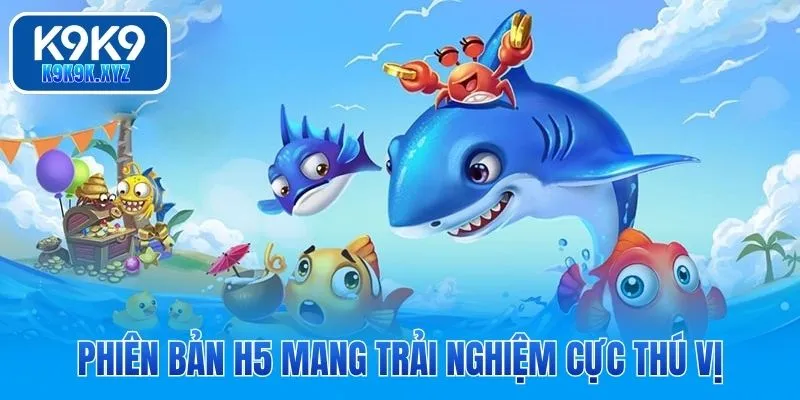 Phiên bản H5 mang trải nghiệm cực thú vị