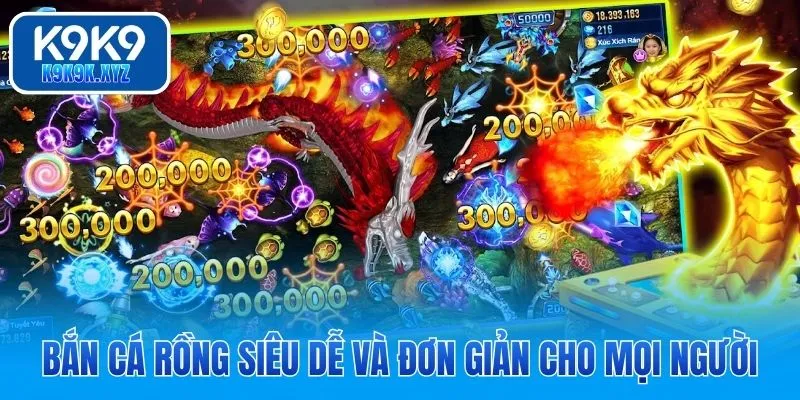 Bắn cá Rồng siêu dễ và đơn giản cho mọi người