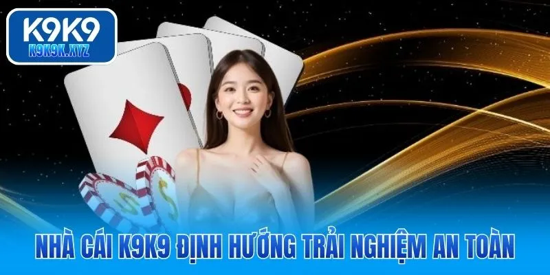 Chơi có trách nhiệm K9K9 khuyên giữ bình tĩnh