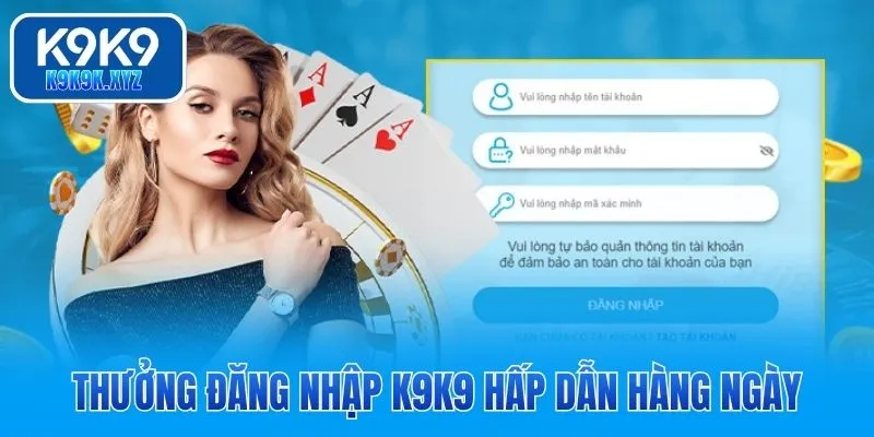 Thưởng đăng nhập K9K9 hấp dẫn hàng ngày