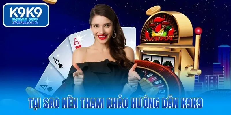 Tân thủ nên áp dụng hướng dẫn K9K9