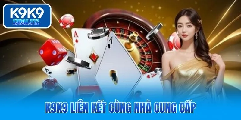 K9K9 liên kết cùng nhà cung cấp
