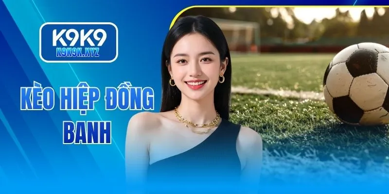 Kèo hiệp đồng banh