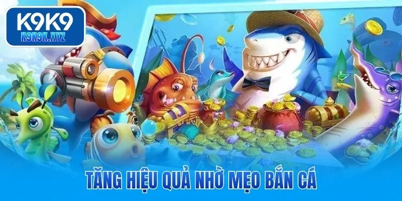 Tăng hiệu quả nhờ mẹo bắn cá